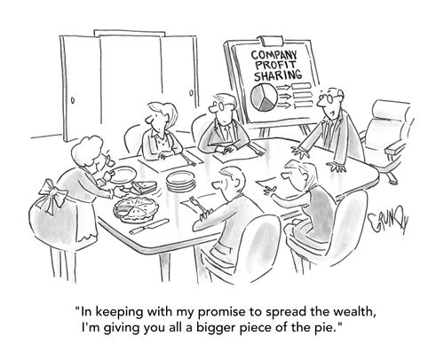 "In keeping with my promise to spread the wealth, I'm giving you all a bigger piece of the pie."