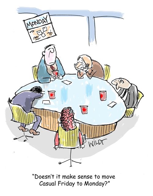 "Doesn't it make sense to move Casual Friday to Monday?"