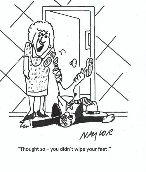 "Thought so - you didn't wipe your feet!"
