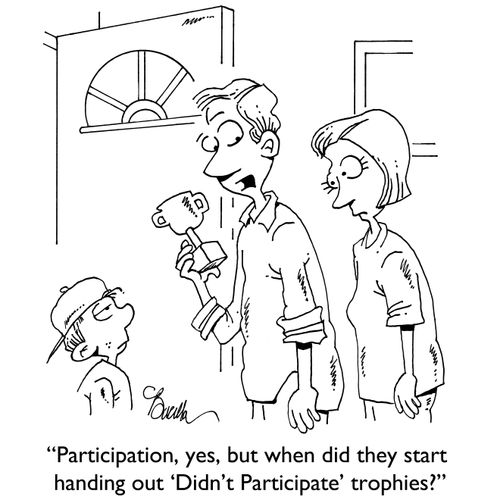 "Participation, yes, but when did they start handing out 'Didn't Participate' trophies?"