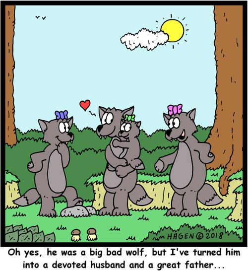 "Oh yes, he was a big bad wolf, but I've turned him into a devoted husband and a great father..."