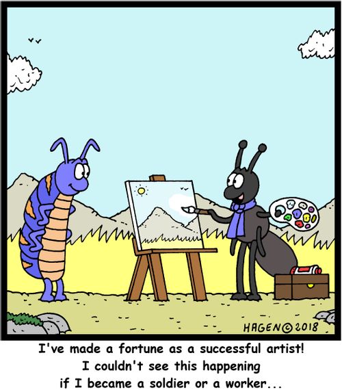 "I've made a fortune as a successful artist! I couldn't see this happening if I became a soldier or a worker..."