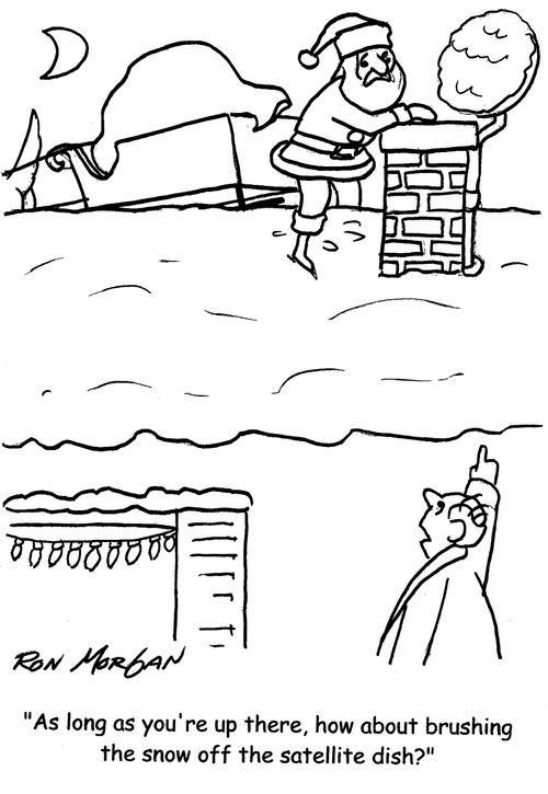 "As long as you're up there, how about brushing the snow off the satellite dish?"