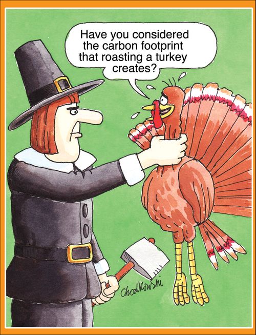 "Have you considered the carbon footprint that roasting a turkey creates?"
