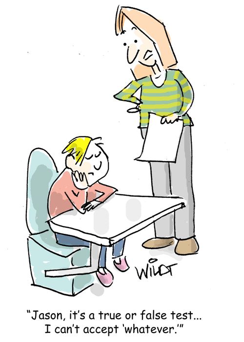 "Jason, it's a true or false test...I can't accept 'whatever.'"
