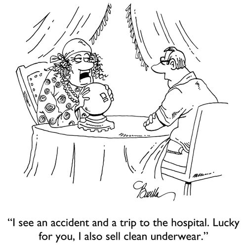 "I see an accident and a trip to the hospital. Lucky for you, I also sell clean underwear."