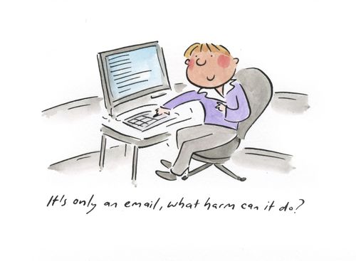 It's only an email, what harm can it do?