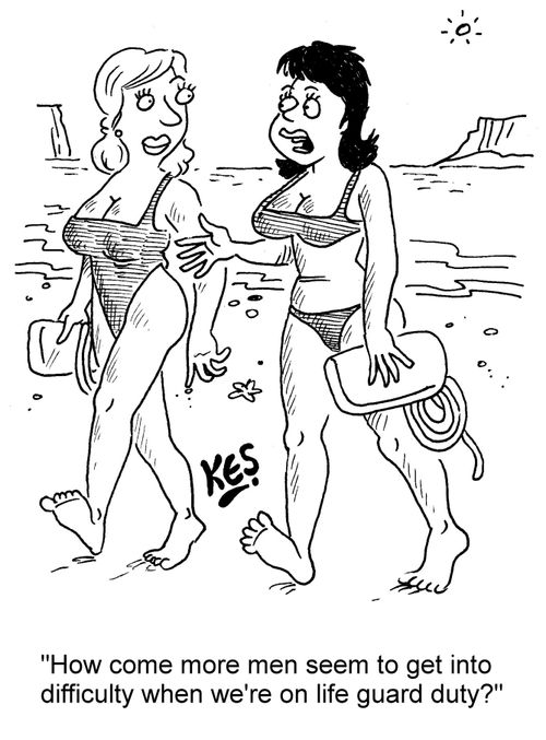 "How come more men seem to get into difficulty when we're on life guard duty?"