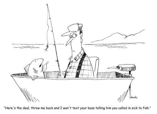 "Here's the deal, throw me back and I won't text your boss telling him you called in sick to fish."