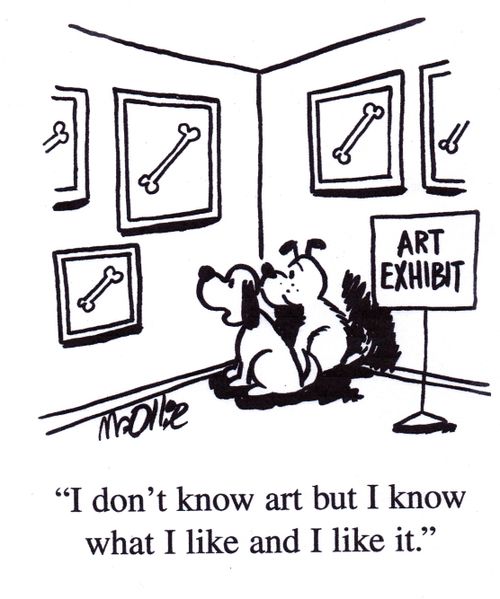 "I don't know art but I know what I like and I like it."