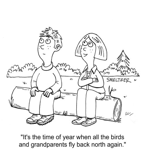 "It's the time of year when all the birds and grandparents fly back north again."