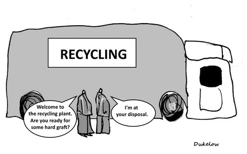 "Welcome to the recycling plant. Are you reading for some hard graft?"