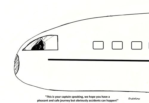 "This is your captain speaking, we hope you have a pleasant and safe journey but obviously accidents can happen!"