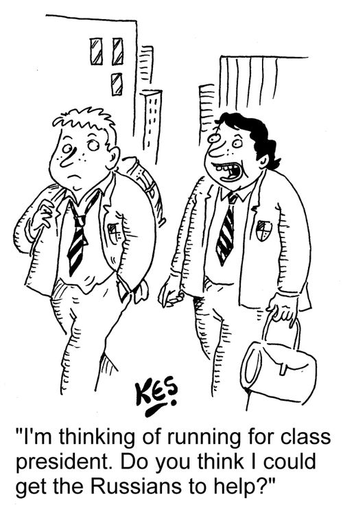 "I'm thinking of running for class president. Do you think I could get the Russians to help?"