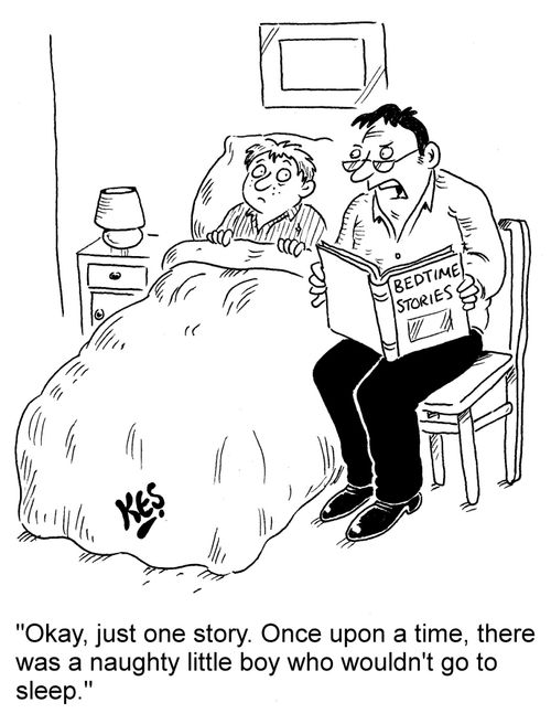 "Okay, just one story. Once upon a time, there was a naughty little boy who wouldn't go to sleep."