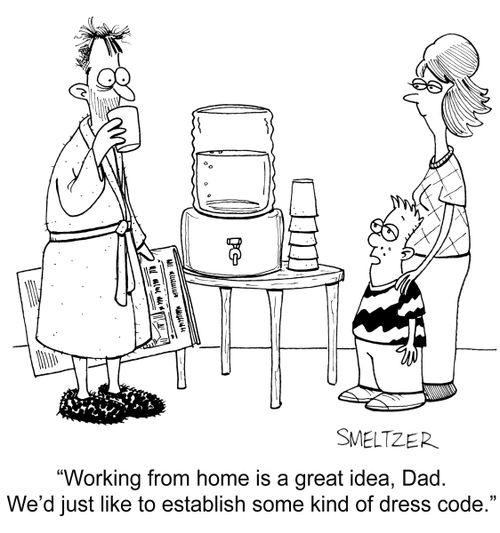"Working from home is a great idea, Dad. We'd just like to establish some kind of dress code."
