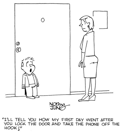 "I'll tell you how my first day went after you lock the door and take the phone off the hook!"