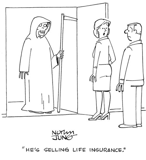 "He's selling life insurance."