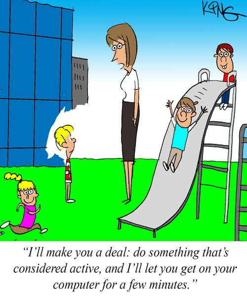 "I'll make you a deal: do something that's considered active, and I'll let you get on your computer for a few minutes."