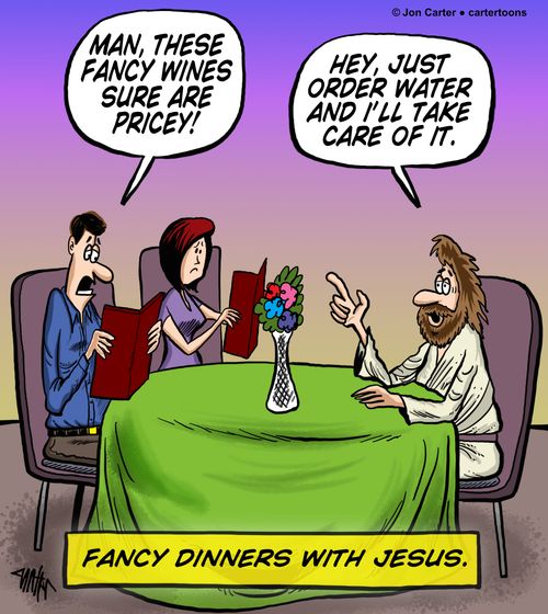 Fancy dinners with Jesus.