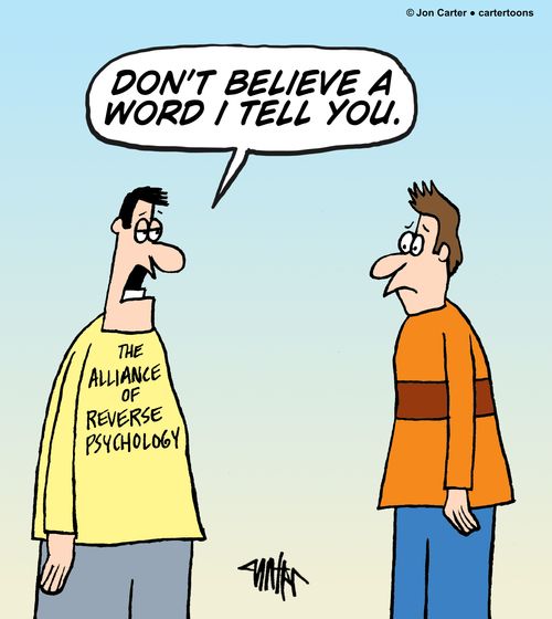 'Don't believe a word I tell you.'