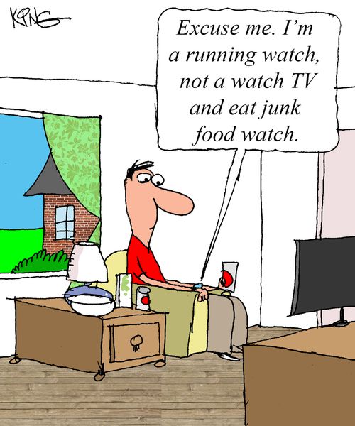 "Excuse me. I'm a running watch, not a watch TV and eat junk food watch."