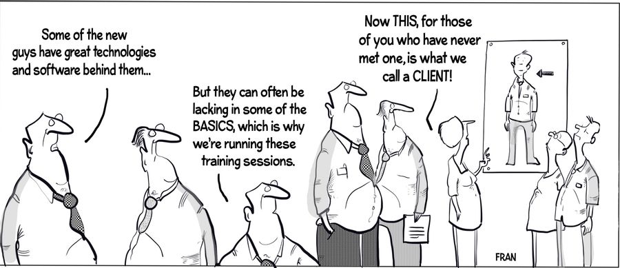 !Now this, for those of you who have never met one, is what we call a client!"