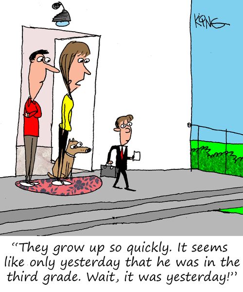 "They grow up so quickly. It seems like only yesterday that he was in the third grade. Wait, it was yesterday!"