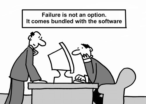 "Failure is not an option. It comes bundled with the software."