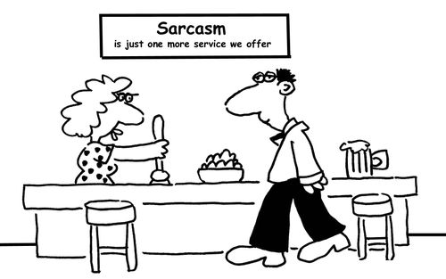 Sarcasm is just one more service we offer.