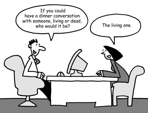 "If you could have a dinner conversation with someone, living or dead, who would it be?"