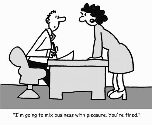 "I'm going to mix business with pleasure. You're fired."