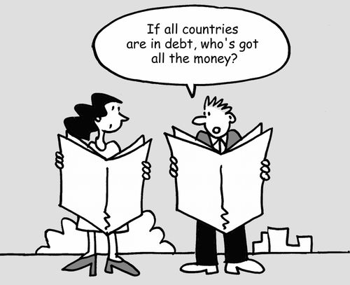 "If all countries are in debt, who's got all the money?"