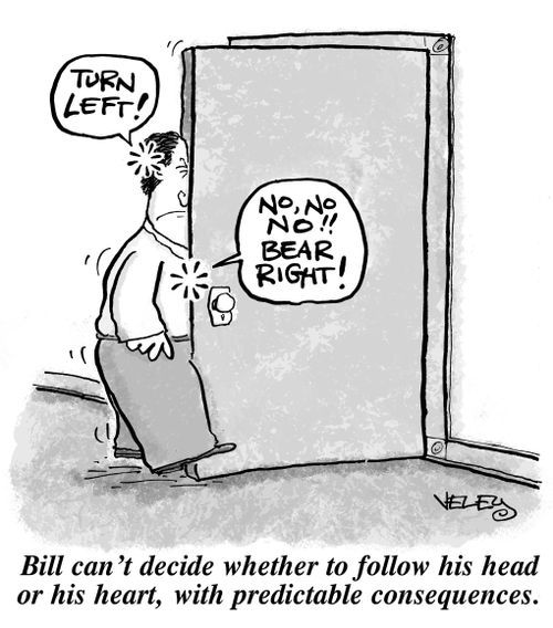 Bill can't decide whether to follow his head or his heart, with predictable consequences.