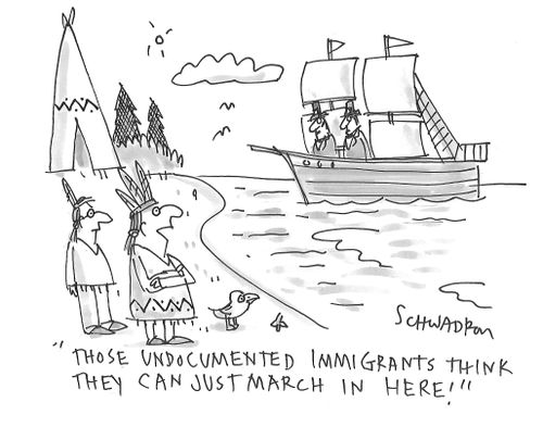 "Those undocumented immigrants think they can just march in here!"