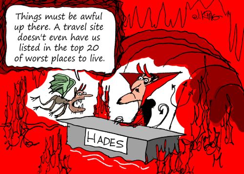 "Things must be awful up there. A travel site doesn't even have us listed in the top 20 of worst places to live."