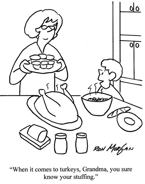 "When it comes to turkeys, Grandma, you sure know your stuffing."