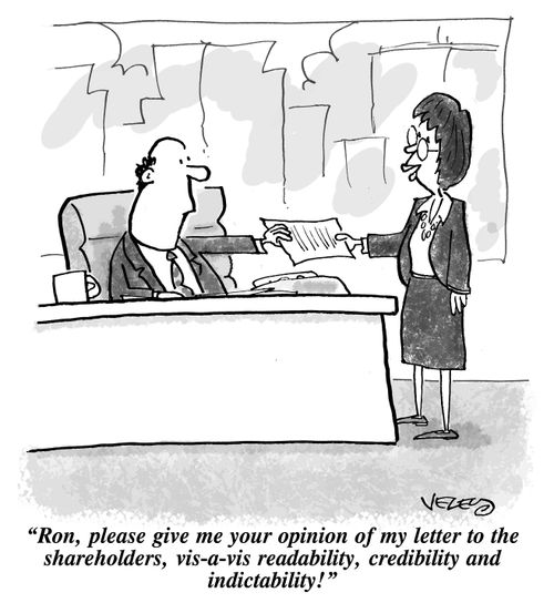 "Ron, please give me your opinion of my letter to the shareholders, vis-a-vis readability, credibility and indictability!"