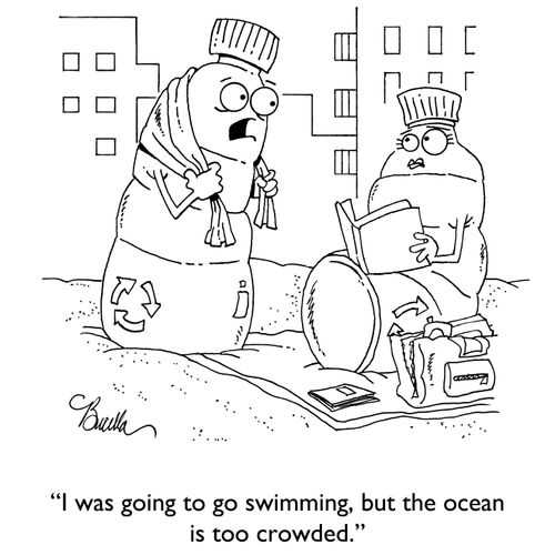 "I was going to go swimming, but the ocean is too crowded."