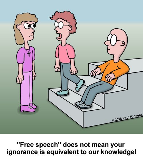 "Free speech" does not mean your ignorance is equivalent to our knowledge!