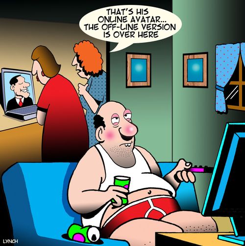 "That's his online avatar...the off-line version is over here."
