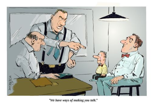 "We have ways of making you talk."