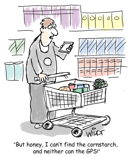 "But honey, I can't find the cornstarch and neither can the GPS."