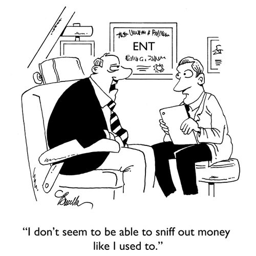 "I don't seem to be able to sniff out money like I used to."