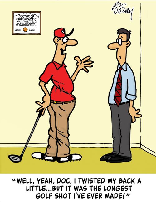 "Well, yeah, Doc, I twisted my back a little...but it was the longest golf shot I've ever made!"