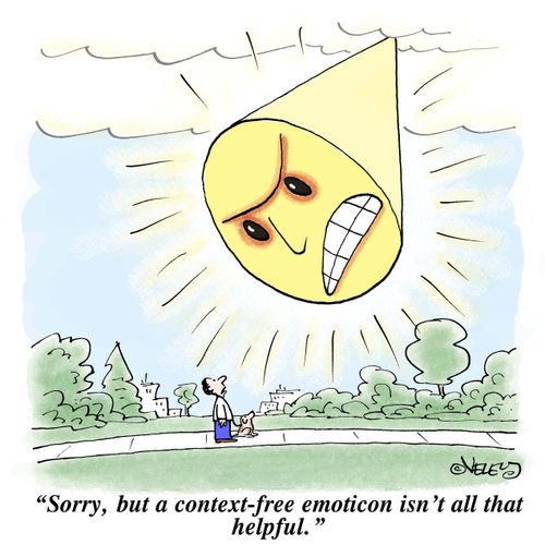 "Sorry, but a context-free emoticon isn't all that helpful."