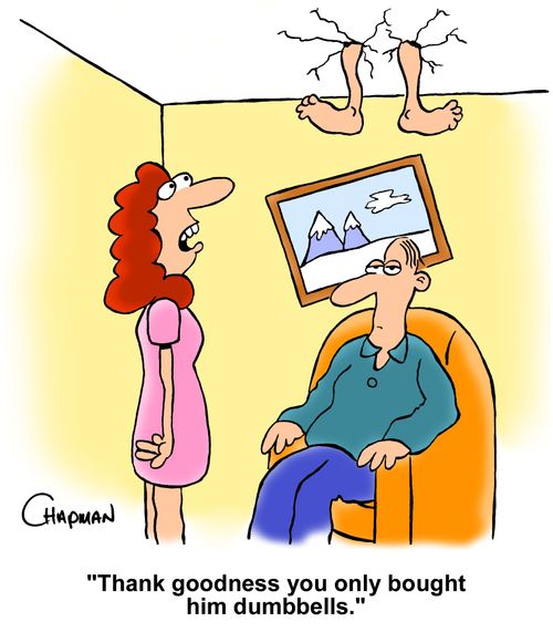 "Thank goodness you only bought him dumbbells."