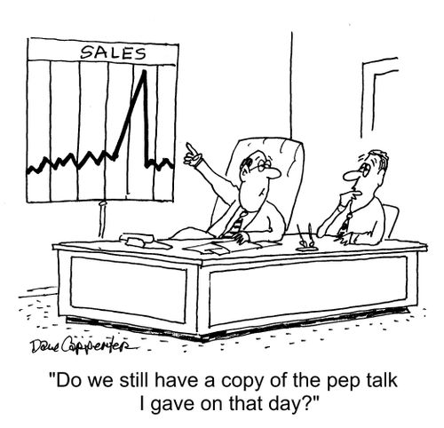"Do we still have a copy of the pep talk I gave on that day?"