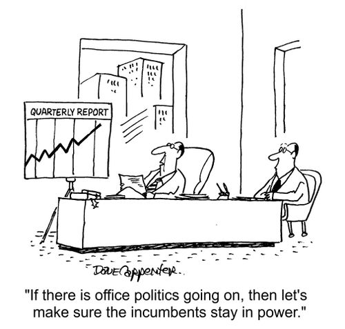 "If there is office politics going on, then let's make sure the incumbents stay in power."