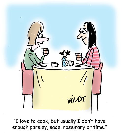 "I love to cook, but usually I don't have enough parsley, sage, rosemary or time."